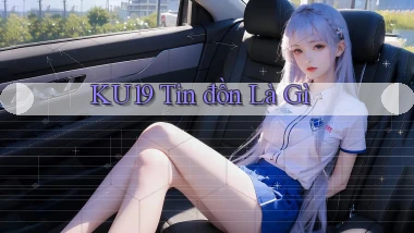ku19 tin đồn là gì