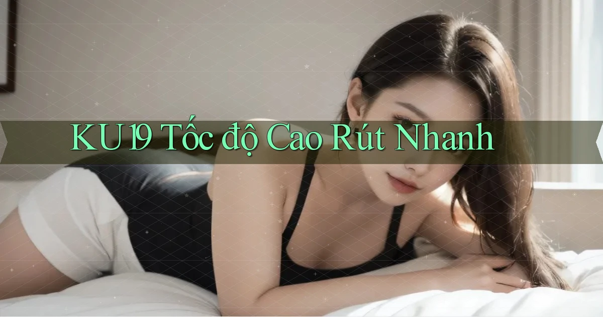 ku19 tốc độ cao rút nhanh