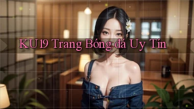 ku19  trang bóng đá uy tín