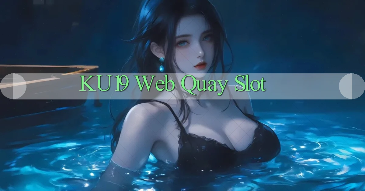 ku19  web quay slot