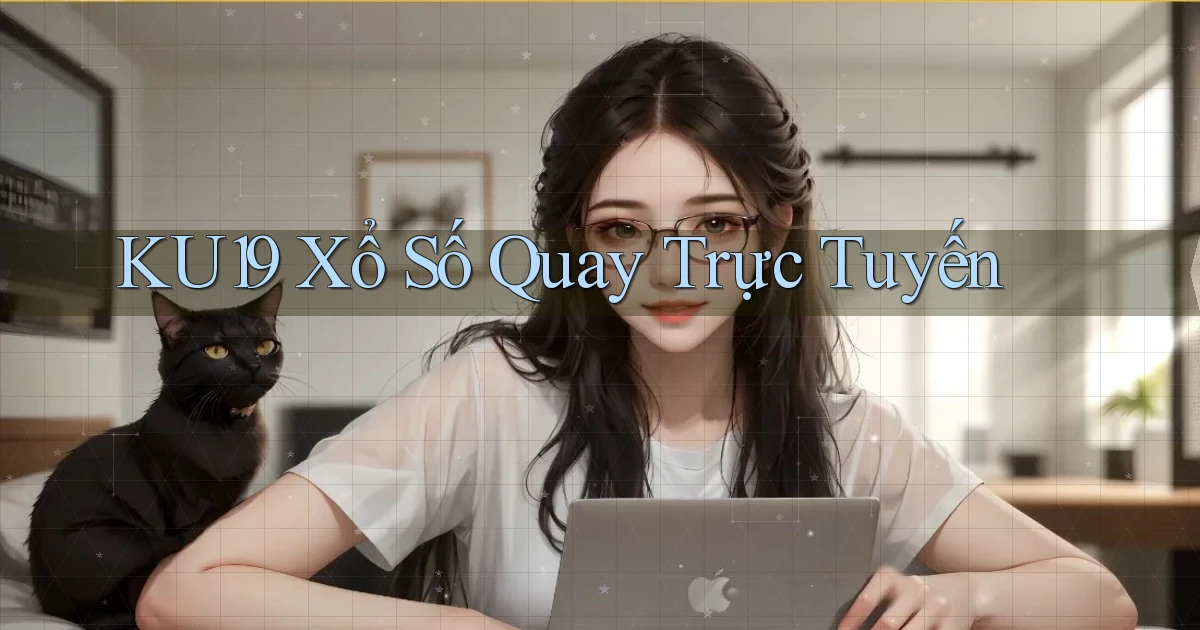 ku19 Xổ số quay trực tuyến