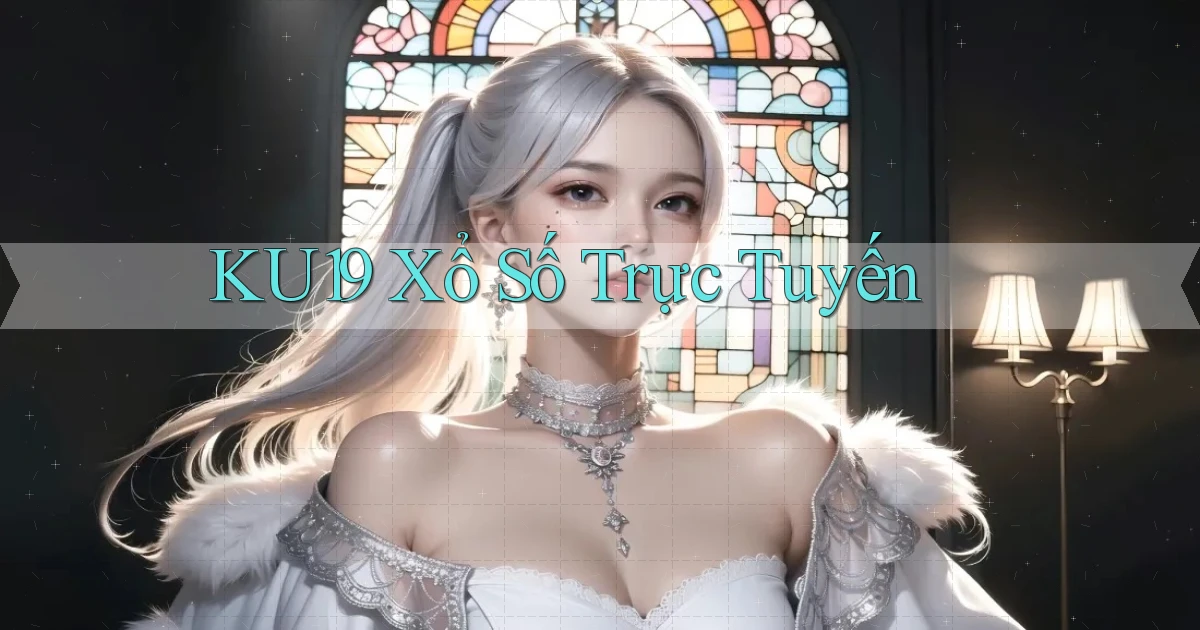 ku19 Xổ số trực tuyến