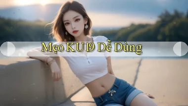 mẹo ku19 dễ dùng