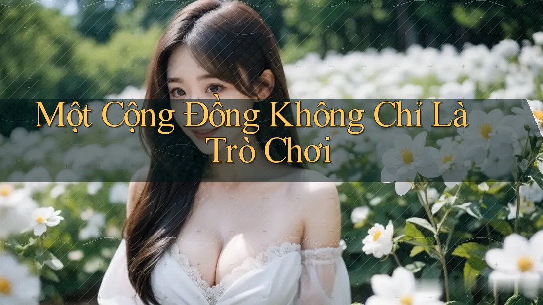 Một cộng đồng không chỉ là trò chơi Một cộng đồng không chỉ là trò chơi