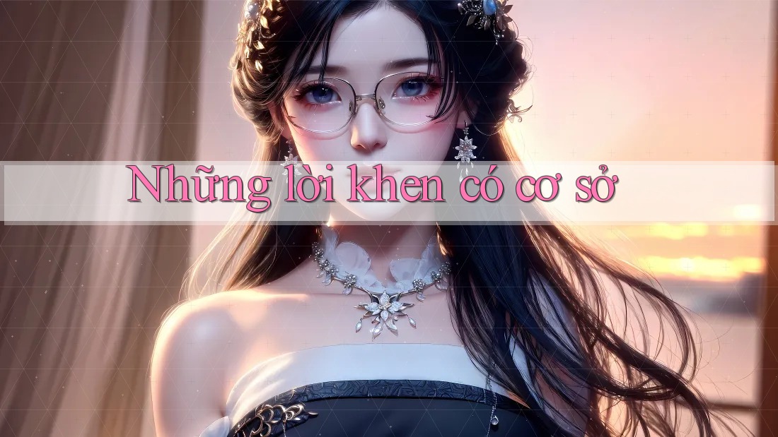 Những lời khen có cơ sở