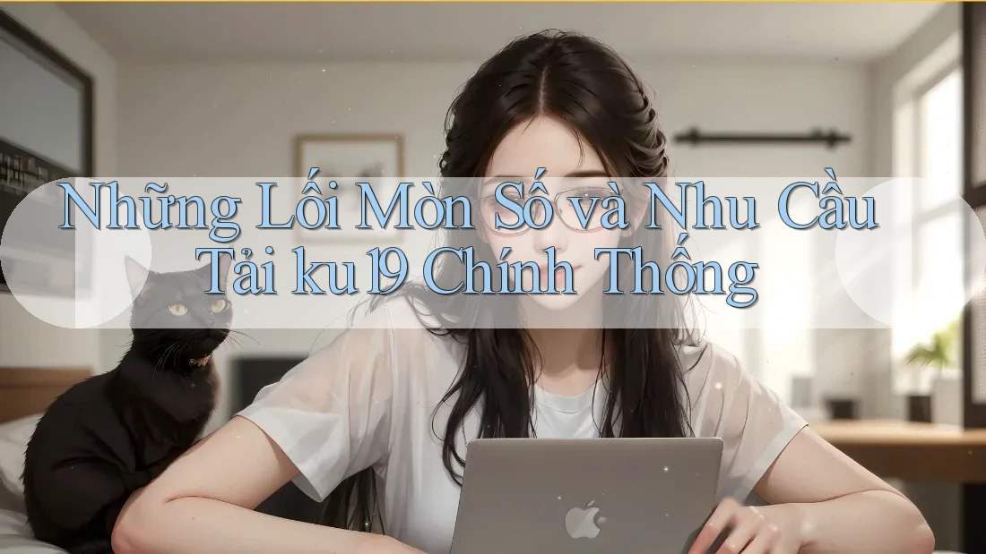 Những Lối Mòn Số và Nhu Cầu Tải ku19 Chính Thống