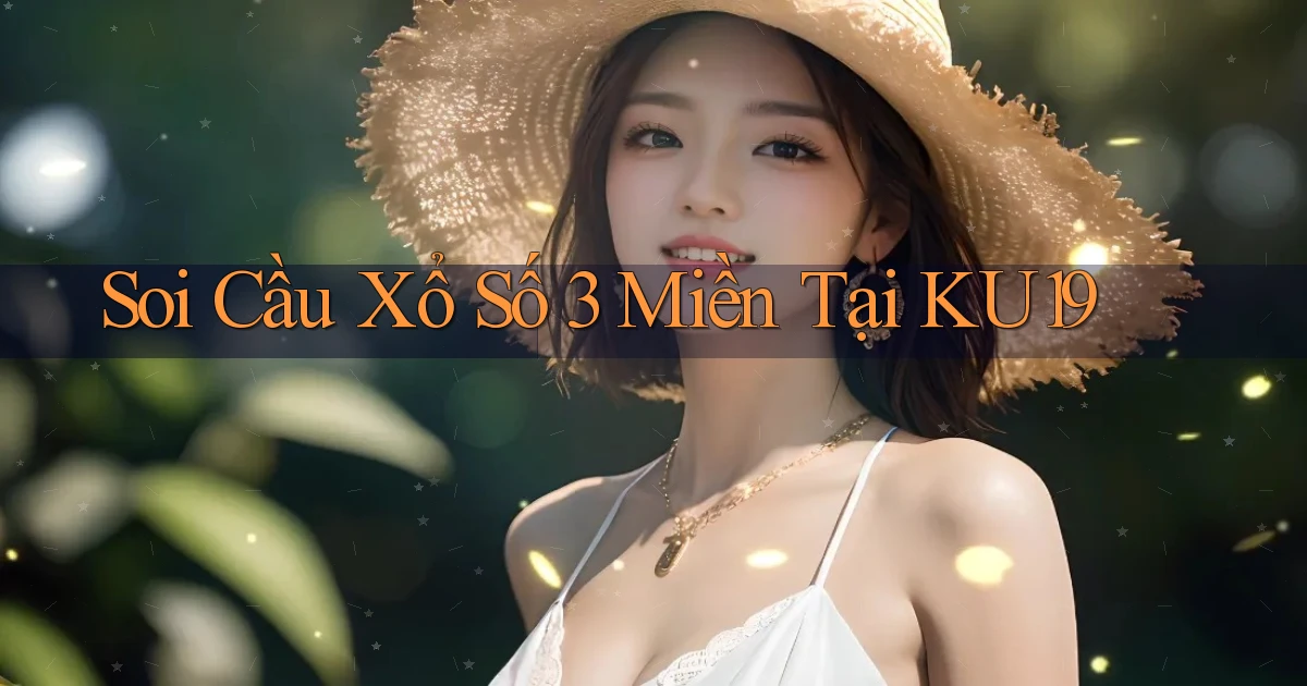 soi cầu xổ số 3 miền tại ku19