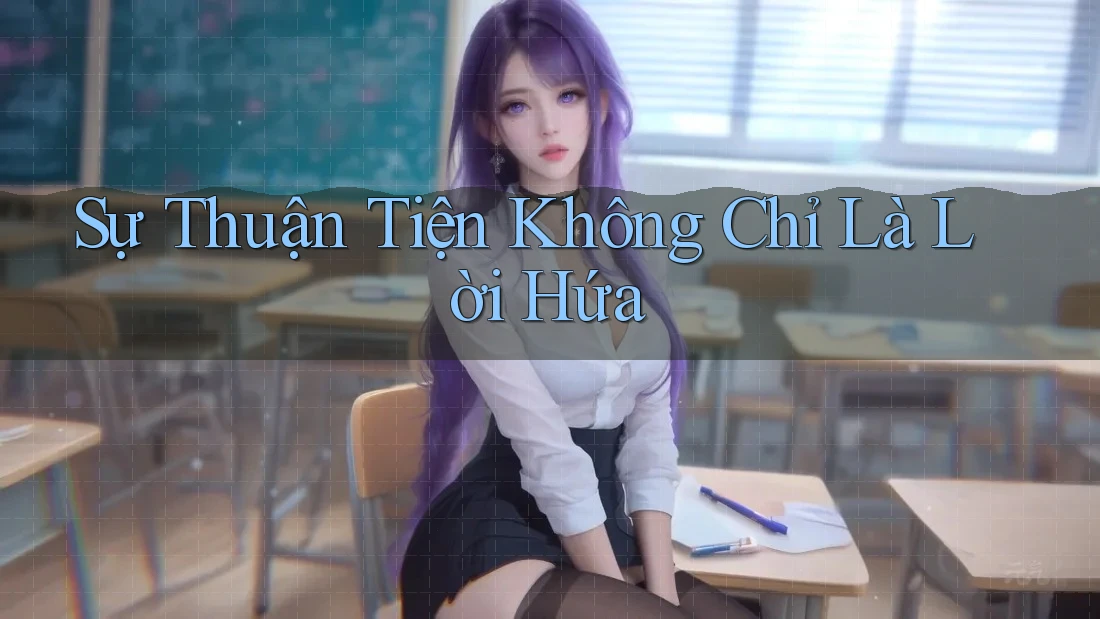 Sự Thuận Tiện Không Chỉ Là Lời Hứa