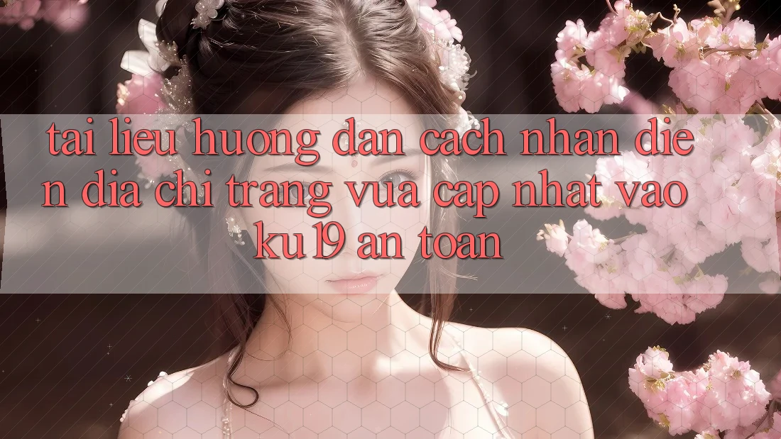 Tài liệu hướng dẫn Cách Nhận Diện Địa chỉ trang Vừa cập nhật Vào ku19 An Toàn Tài liệu hướng dẫn Cách Nhận Diện Địa chỉ trang Vừa cập nhật Vào ku19 An Toàn