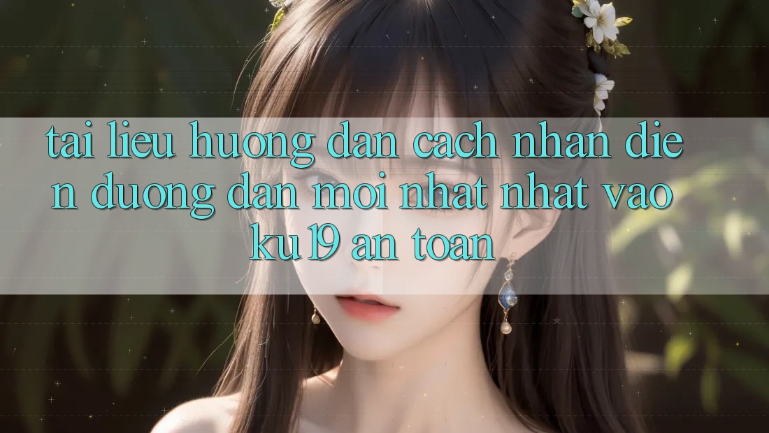 Tài liệu hướng dẫn Cách Nhận Diện Đường dẫn Mới nhất Nhất Vào ku19 An Toàn