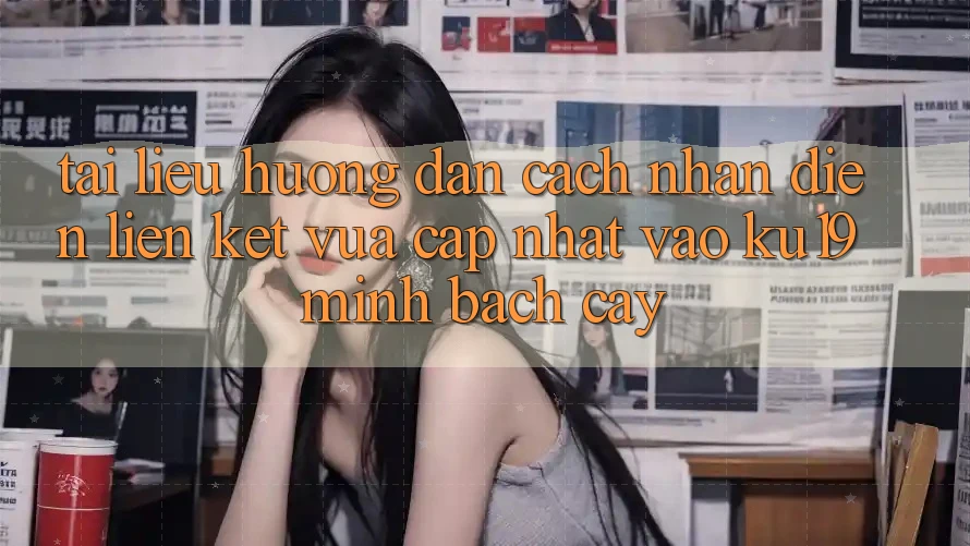 Tài liệu hướng dẫn Cách Nhận Diện Liên kết Vừa cập nhật Vào ku19 Minh bạch cậy Tài liệu hướng dẫn Cách Nhận Diện Liên kết Vừa cập nhật Vào ku19 Minh bạch cậy