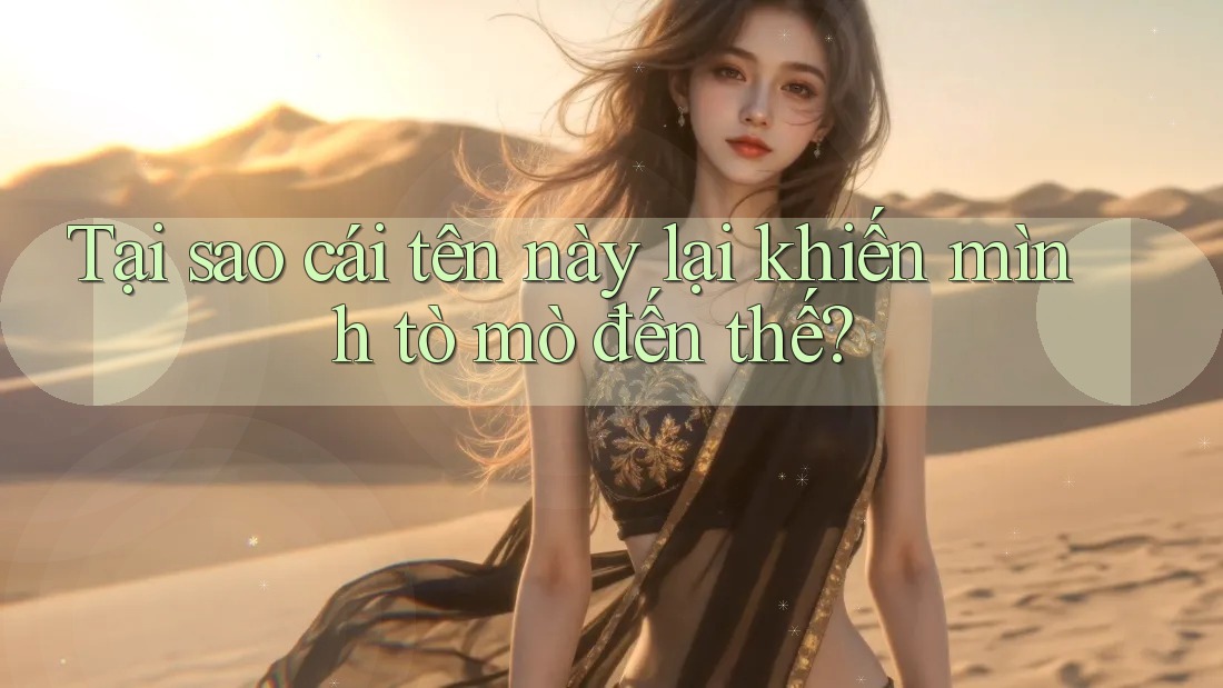 Tại sao cái tên này lại khiến mình tò mò đến thế?