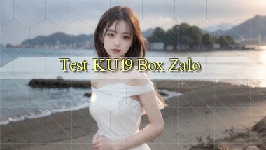 test ku19 box zalo