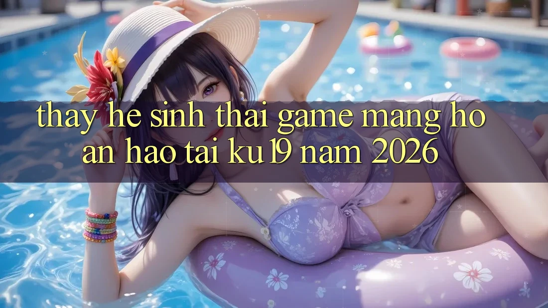 Thấy Hệ Sinh Thái Game mạng Hoàn hảo Tại ku19 Năm 2026