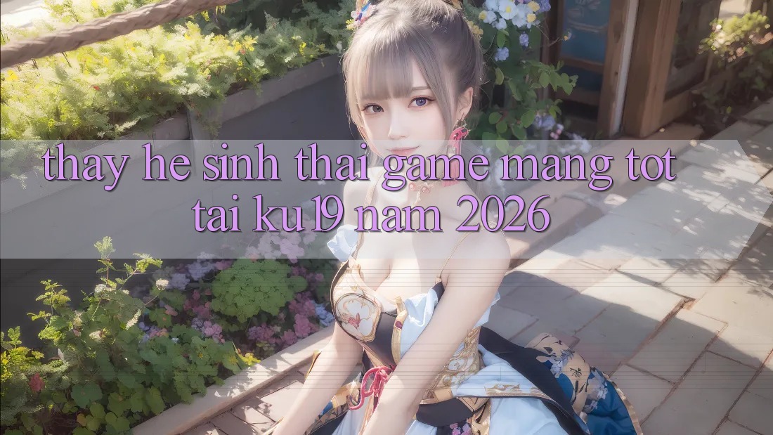 Thấy Hệ Sinh Thái Game mạng Tốt Tại ku19 Năm 2026