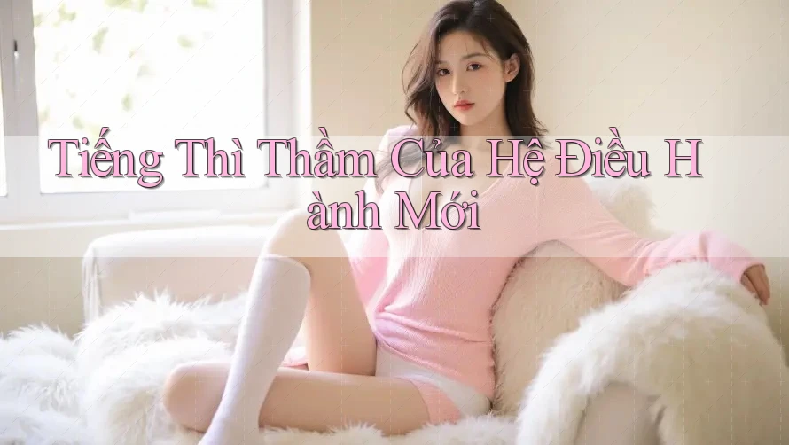 Tiếng Thì Thầm Của Hệ Điều Hành Mới Tiếng Thì Thầm Của Hệ Điều Hành Mới