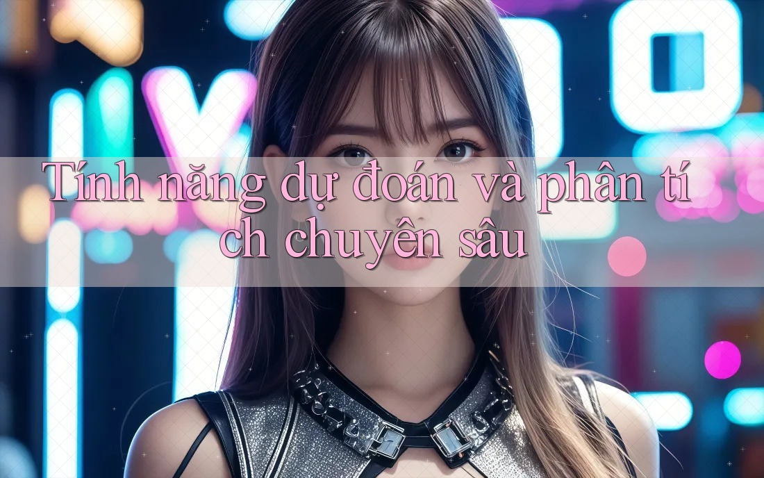 Tính năng dự đoán và phân tích chuyên sâu Tính năng dự đoán và phân tích chuyên sâu