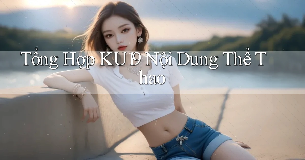 tổng hợp ku19 nội dung thể thao