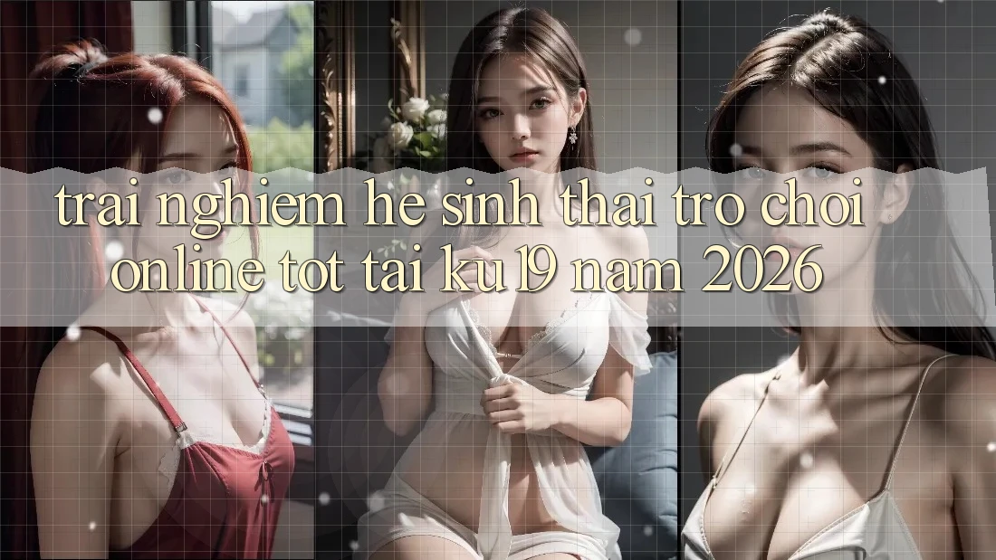 Trải nghiệm Hệ Sinh Thái Trò chơi Online Tốt Tại ku19 Năm 2026