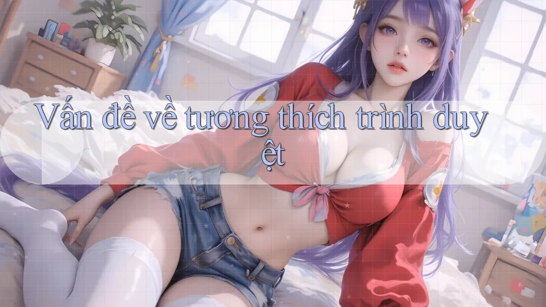 Vấn đề về tương thích trình duyệt