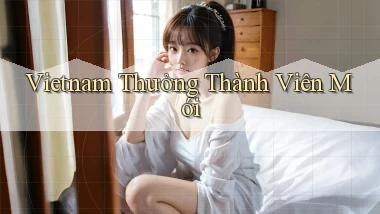 vietnam Thưởng thành viên mới