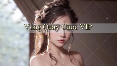 Vòng quay Cược VIP