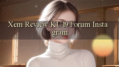 xem review ku19 forum instagram